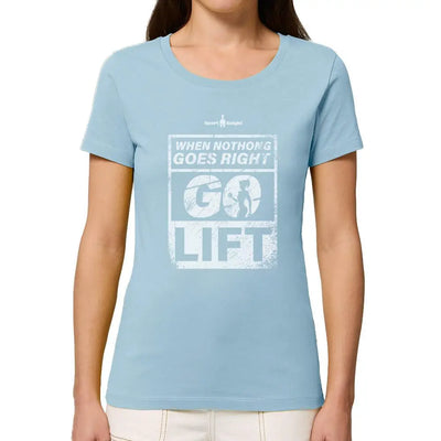 Sport - Knight® Damen Fitness T - Shirt ’When Nothing Goes Right Go Lift’ Organisch Premium - Sport - Knight - Womenorganicpremium